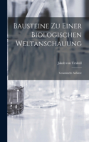 Bausteine zu einer biologischen Weltanschauung