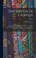 Description de l'Afrique; tierce partie du monde, escrite par Jean Leon African. Premièrement en langue Arabesque, puis en Toscane et à présent mise en François. Nouv. éd. annotée; Volume 2