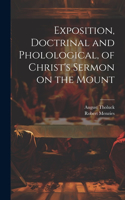 Exposition, Doctrinal and Pholological, of Christ's Sermon on the Mount