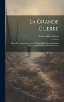 grande guerre; récits de combattants, Marcel Nadaud, Jean Renaud, Gaston Riou, Émile Henriot, Capitaine Canudo;