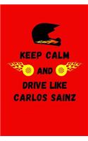Keep Calm And Drive Like Carlos Sainz