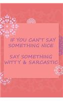 If You Can't Say Something Nice, Say Something Whitty and Sarcastic