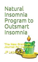 Natural Insomnia Program to Outsmart Insomnia: The New Gratitude Journal for Insomnia