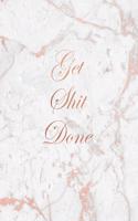 Get Shit Done: Marble and Rose Gold 150 College-ruled Lined Pages 8.5 x 11 - A4 Size Inspirational gift for Girls