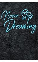 Never Stop Dreaming: Minimalist Motivational Business Notebook, Journal, Diary (110 pages, blank, 6 x 9)