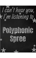 I can't hear you, I'm listening to Polyphonic Spree creative writing lined notebook