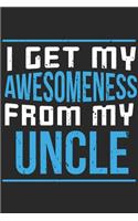 I Get My Awesomeness From My Uncle
