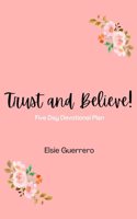 Trust and Believe!