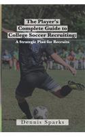 The Player's Complete Guide to College Soccer Recruiting