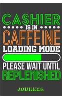 Cashier Is in Caffeine Loading Mode Please Wait Until Replenished Journal: 6" X 9" Notebook, 120 Lined Pages