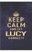 Keep Calm and Let Lucy Handle It: First Name Funny Sayings Personalized Customized Names Women Girl Gift Notebook Journal