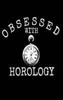 Obsessed with Horology: Horology Obsessed Horologist Study Of Time Quote Gift Book Notepad Notebook Composition and Journal Gratitude Diary