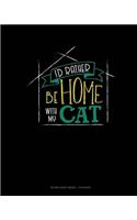 I'd Rather Be Home With My Cat: Blank Sheet Music - 12 Staves