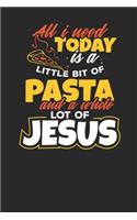 All i need today is a bit of Pasta and a whole lot of Jesus: Lined Journal Lined Notebook 6x9 110 Pages Ruled
