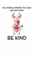 In a World Where You Can be Anything Be Kind: Cute Cow Lovers Journal / Notebook / Diary / Birthday Gift (6x9 - 110 Blank Lined Pages)
