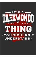 It's A Taekwondo Thing You Wouldn't Understand: 100 page 6 x 9 Blank lined journal for sport lovers perfect Gift to jot down his ideas and notes