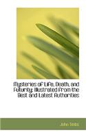 Mysteries of Life, Death, and Futurity