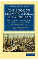 Book of Ser Marco Polo, the Venetian 2 Volume Set: Concerning the Kingdoms and Marvels of the East