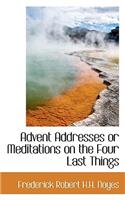 Advent Addresses or Meditations on the Four Last Things