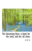 The Governing Race: A Book for the Time, and for All Times