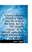 A Historical Discourse, Delivered by Request Before the Citizens of New Haven, April 25, 1838 [Elect