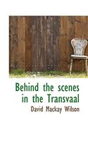 Behind the Scenes in the Transvaal