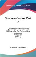 Sermoens Varios, Part 3: Que Pregou Christovao D'Almeyda, Da Ordem Dos Eremitas (1725)