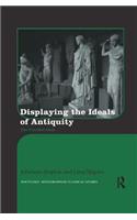 Displaying the Ideals of Antiquity