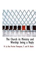 The Church Its Ministry and Worship
