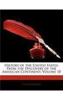 History of the United States: From the Discovery of the American Continent, Volume 10