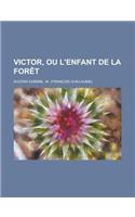 Victor, Ou L'Enfant de La Foret