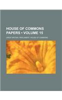 House of Commons Papers (Volume 15): (English)