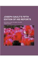 Joseph Gault's Fifth Edition of His Reports; Entitled a Coat of Many Colors