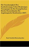 Die Unzulassigkeit Des Symbolzwangs; Ueber Die Jetzigen Vewegungen in Der Evangelischen Kirche Deutschlands; Die Augsburgische Konfessiion (1847)