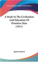 A Study in the Civilization and Education of Primitive Man (1911)