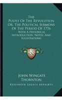 Pulpit of the Revolution Or, the Political Sermons of the Period of 1776: With a Historical Introduction, Notes, and Illustrations