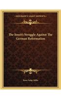 The Jesuit's Struggle Against the German Reformation