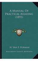 Manual of Practical Assaying (1893)