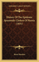History Of The Epidemic Spasmodic Cholera Of Russia (1831): (English)
