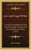 Law and Usage of War: A Practical Handbook of the Law and Usage of Land and Naval Warfare and Prize (1914)