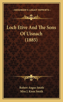 Loch Etive And The Sons Of Uisnach (1885)