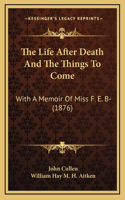 The Life After Death And The Things To Come