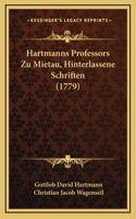 Hartmanns Professors Zu Mietau, Hinterlassene Schriften (1779)