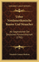 Ueber Nordamerikanische Baume Und Straucher
