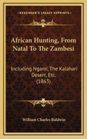 African Hunting, From Natal To The Zambesi