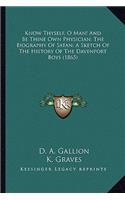 Know Thyself, O Man! And Be Thine Own Physician; The Biography Of Satan; A Sketch Of The History Of The Davenport Boys (1865)