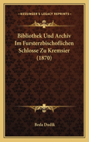 Bibliothek Und Archiv Im Fursterzbischoflichen Schlosse Zu Kremsier (1870)