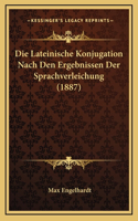 Die Lateinische Konjugation Nach Den Ergebnissen Der Sprachverleichung (1887)