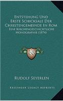 Entstehung Und Erste Schicksale Der Christengemeinde In Rom