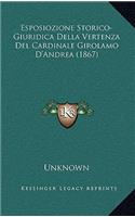 Esposiozione Storico-Giuridica Della Vertenza Del Cardinale Girolamo D'Andrea (1867)